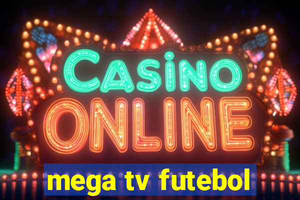 mega tv futebol
